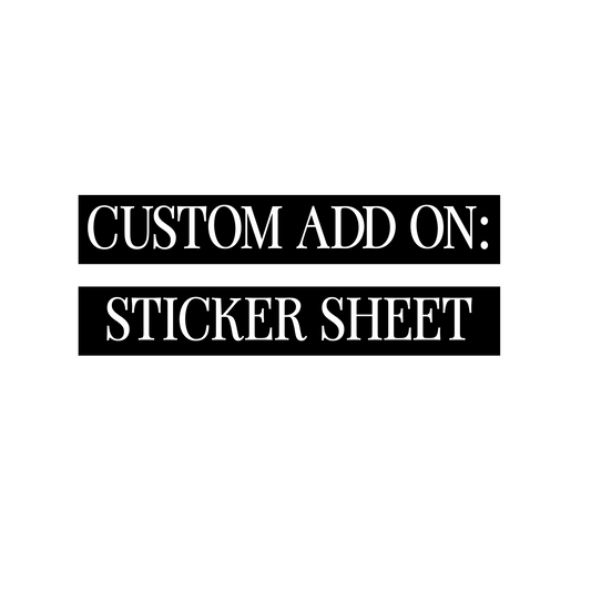 Custom ADD ON: Sticker Sheet
